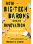 How Big-Tech Barons Smash Innovation-And How To Strike Back 1