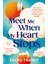 Meet Me When My Heart Stops 1
