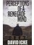 Perceptions Of A Renegade Mind 1