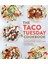 The Taco Tuesday Cookbook: 52 Tasty Taco Recipes To Make Every Week The Best Ever 1