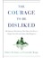 The Courage To Be Disliked: The Japanese Phenomenon That Shows You How To Change Your Life And Achie 1