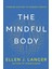 The Mindful Body: Thinking Our Way To Lasting Health 1
