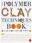 The Polymer Clay Techniques Book 1