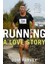 Running: A Love Story: How An Overweight Radio Dj Got Hooked On Running Marathons 1