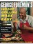 George Foreman's Indoor Grilling Made Easy: More Than 100 Simple, Healthy Ways To Feed Family And Fr 1