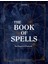 The Book Of Spells: The Magick Of Witchcraft: The Magick Of Witchcraft [a Spell Book For Witches] 1