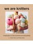 We Are Knitters: Knitspiration To Take Anywhere And Everywhere 1