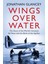 Wings Over Water: The Story Of The World's Greatest Air Race And The Birth Of The Spitfire 1