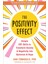 The Positivity Effect: Simple Cbt Skills To Transform Anxiety And Negativity Into Optimism And Hope 1