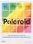 Polaroid: The Complete Guide To Experimental Instant Photography 1