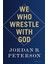 We Who Wrestle With God - Jordan B. Peterson 1