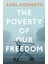 The Poverty Of Our Freedom: Essays 2012 - 2019 - Axel Honneth 1