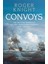Convoys / The British Struggle Against Napoleonic Europe And America - Roger Knight 1