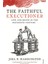 The Faithful Executioner / Life And Death In The Sixteenth Century - Joel F. Harrington 1