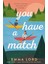 You Have A Match - Emma Lord 1