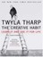The Creative Habit / Learn It And Use It For Life - Twyla Tharp 1