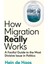 How Migration Really Works / A Factful Guide To The Most Divisive Issue In Politics - Hein de Haas 1