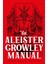 The Aleister Crowley Manual: Thelemic Magick For Modern Times 1