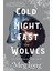 Cold The Night, Fast The Wolves: A Novel 1
