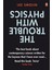 The Trouble With Physics: The Rise Of String Theory, The Fall Of A Science And What Comes Next - Lee Smolin 1