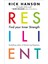 Resilient / 12 Tools For Transforming Everyday Experiences Into Lasting Happiness - Rick Hanson 1