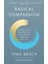 Radical Compassion / Learning To Love Yourself And Your World With The Practice Of Rain - Tara Brach 1