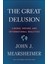 The Great Delusion: Liberal Dreams And International Realities - John J. Mearsheimer 1