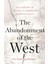 The Abandonment Of The West / The History Of An Idea In American Foreign Policy - Michael Kimmage 1