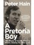 A Pretoria Boy / The Story Of South Africa's 'public Enemy Number One' - Peter Hain 1
