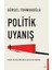 Politik Uyanış / Stratejik Güç Birikimi ve Akılcılık Üzerine - Gürsel Tokmakoğlu 1