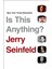 Is This Anything? - Jerry Seinfeld 1