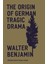 Origin Of German Tragic Drama - Walter Benjamin 1