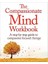 The Compassionate Mind Workbook: A Step-By-Step Guide To Developing Your Compassionate Self - Chris Irons 2