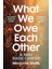 What We Owe Each Other: A New Social Contract - Minouche Shafik 1