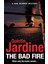 The Bad Fire (Bob Skinner Series, Book 31) / A Shocking Murder Case Brings Danger Too Close To Home F - Quintin Jardine 1