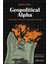 Geopolitical Alpha: An Investment Framework For Predicting The Future - Marko Papic 1