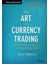 The Art Of Currency Trading: A Professional's Guide To The Foreign Exchange Market - Brent Donnelly 1