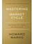 Mastering The Market Cycle: Getting The Odds On Your Side - Howard Marks 1