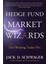 Hedge Fund Market Wizards: How Winning Traders Win - Jack D. Schwager 1