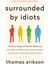 Surrounded By Idiots: The Four Types Of Human Behavior And How To Effectively Communicate With Each 1