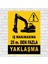 İş Makinasına 25M Den Fazla Yaklaşma 24X34 cm Sticker Folyo Baskı ( Zafrak Reklam ) 1