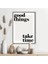 Good Things Take Time 1 Çerçeve ve Poster - TP1042 5