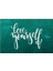 Kapı Önü Paspası Dekoratif Dijital Baskı Love Yourself P-2333 2
