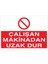Çalışan Makinadan Uzak Dur Uyarı Tabelası - 50 x 70 Alüminyum Kompozit Panel - M53 1