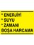 Enerjiyi Suyu Zamanı Boşa Harcama Uyarı Tabelası - 35 x 50 Alüminyum Kompozit Panel - Tas2 1
