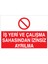 İş Yeri ve Çalışma Sahasından İzinsiz Ayrılma Uyarı Tabelası - 50 x 70 Alüminyum Kompozit Panel - İG12 1