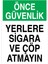 Önce Güvenlik Yerlere Sigara ve Çöp Atmayın Uyarı Tabelası - 50 x 70 Alüminyum Kompozit Panel - SİG29 1