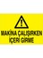 Makina Çalışırken İçeri Girme Uyarı Tabelası - 20 x 30 Alüminyum Kompozit Panel - M30 1