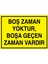 Boş Zaman Yoktur Boşa Geçen Zaman Vardır Uyarı Tabelası - 20 x 30 Foreks - GS23 1