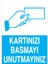 Kartınızı Basmayı Unutmayınız Uyarı Tabelası - 50 x 70 Foreks - İYF16 1